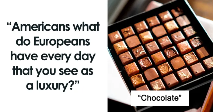 “Americans, What Do Europeans Have Every Day That You See As A Luxury?” (30 Opinions)