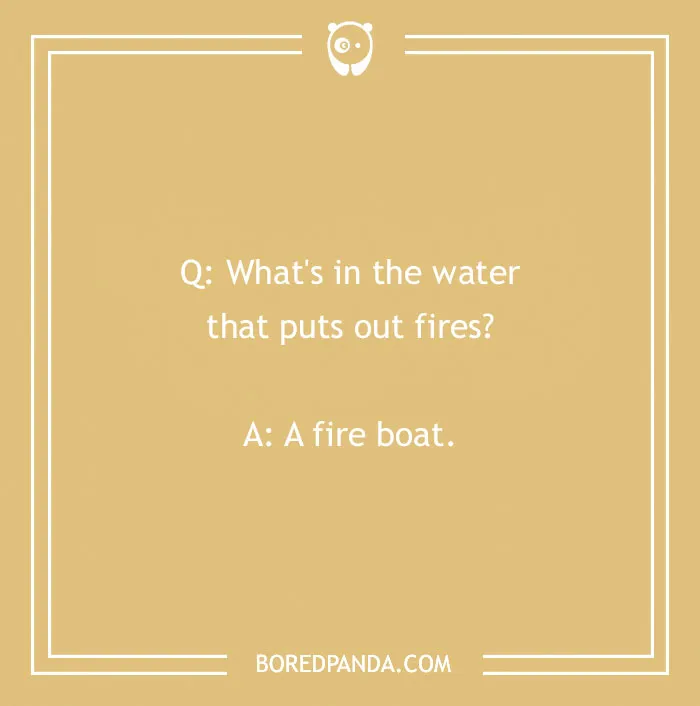 Firefighter joke asking what in the water puts out fires with the answer a fire boat in simple text format.