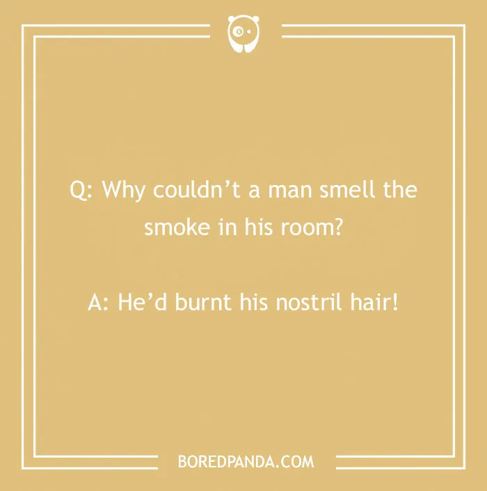 Firefighter joke asking why a man couldn’t smell smoke, punchline about burnt nostril hair for humor.
