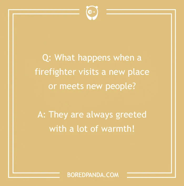 Firefighter joke about visiting new places and being greeted with warmth, featured on BoredPanda.
