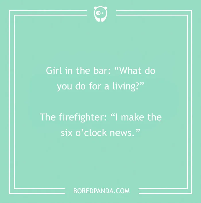 Firefighter joke about making the six o'clock news, part of a collection of firefighter jokes for humor.