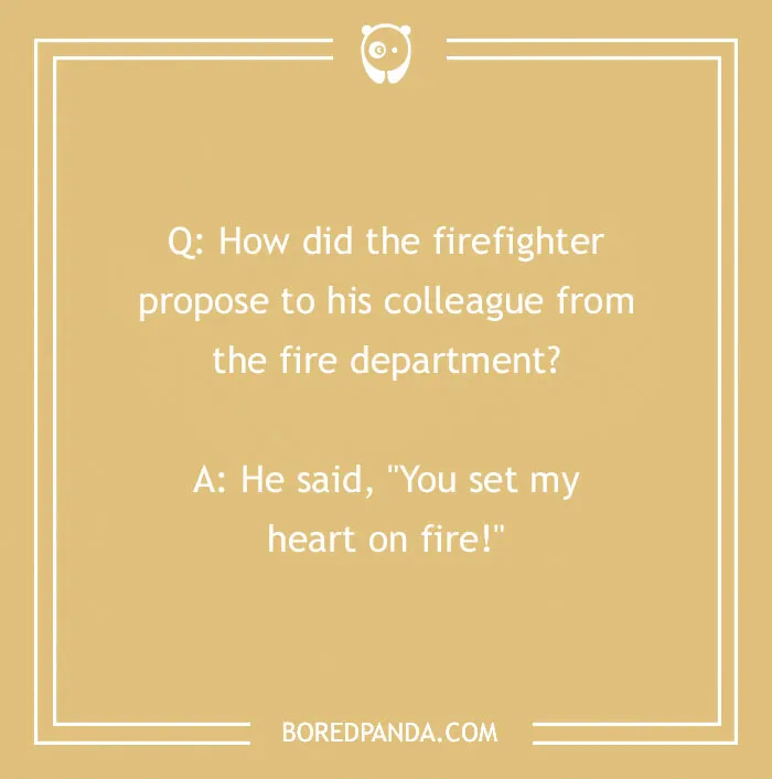 Firefighter joke about a proposal with the punchline You set my heart on fire in a beige square format.