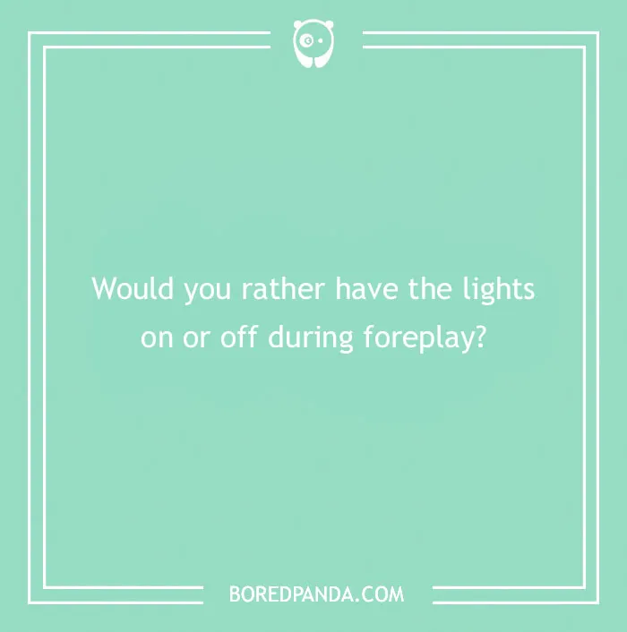 Spicy "Would You Rather" question on a green background: lights on or off during foreplay?