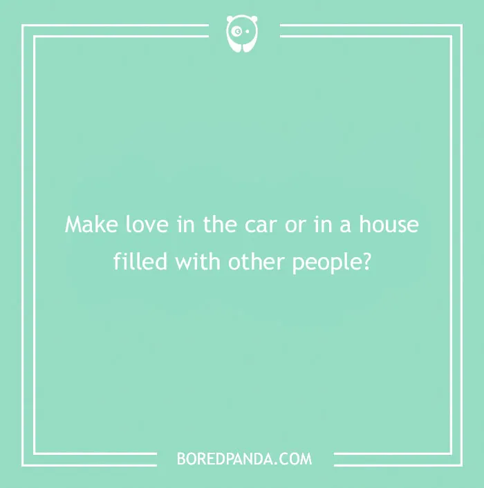 Spicy "Would You Rather" question on a green background asking about intimate preferences in a car or crowded house.
