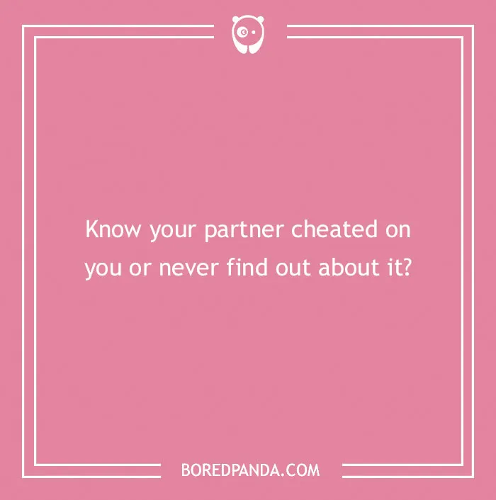 Spicy "Would You Rather" question on a pink background: Know if your partner cheated or never find out?