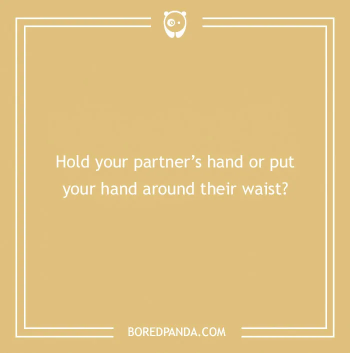 Spicy "Would You Rather" question card: Hold a partner's hand or put an arm around their waist?