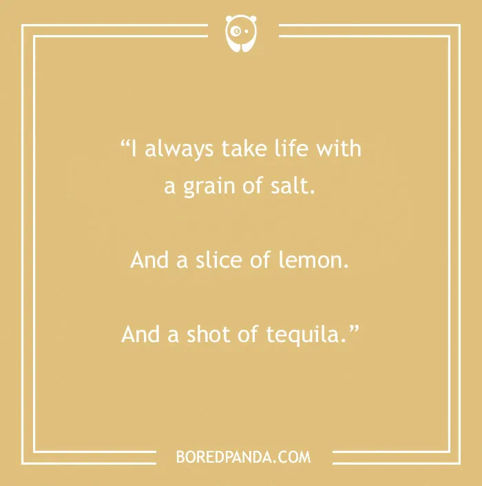 Funny text joke about taking life with salt, lemon, and tequila drink, on a beige background.