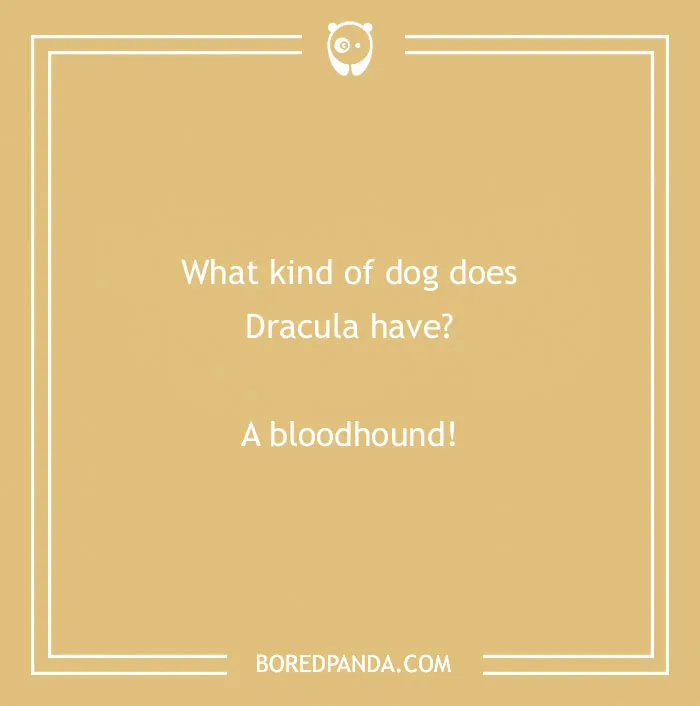 Funny text joke about Dracula's dog being a bloodhound.
