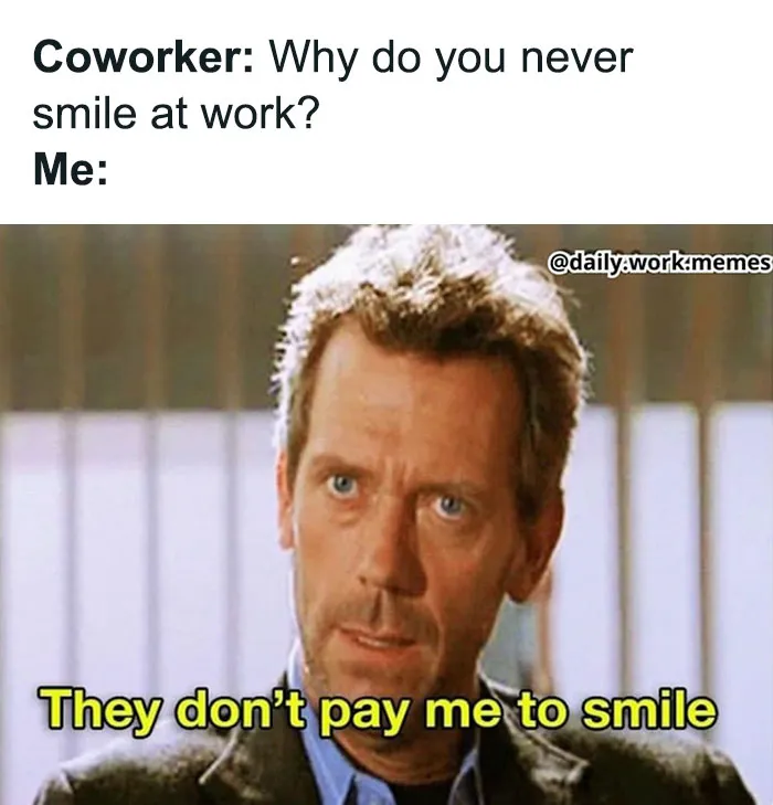 Man with serious expression underneath text about not smiling at work, illustrating funny and relatable work memes.