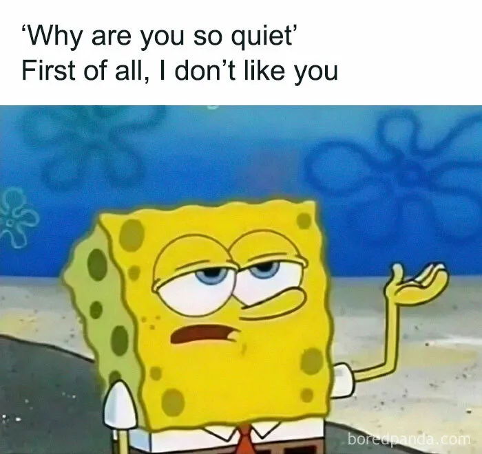 SpongeBob with a sarcastic expression, illustrating an introvert meme about being quiet.