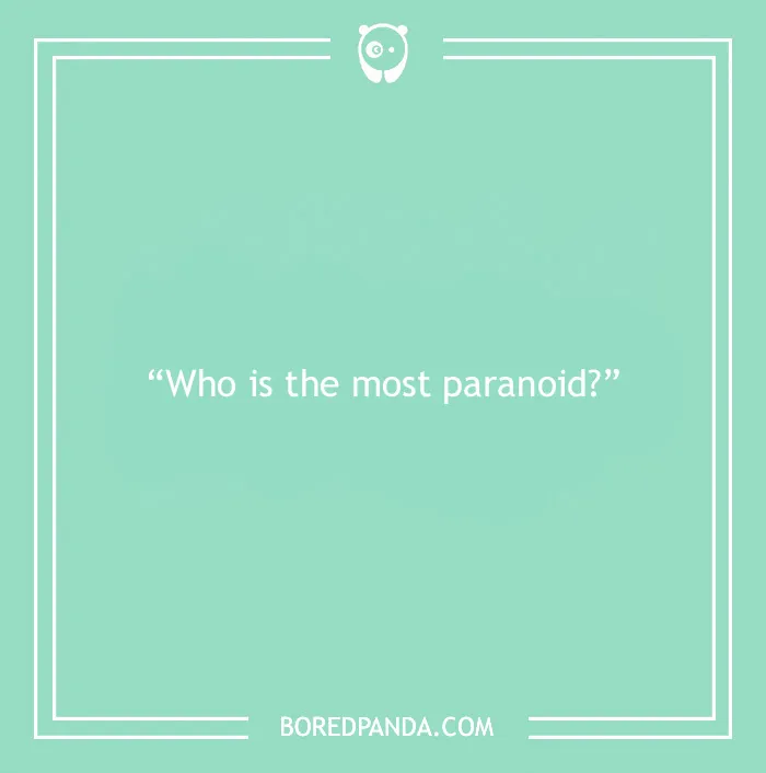 Paranoia question on a green background asking who is the most paranoid to find out what people think.