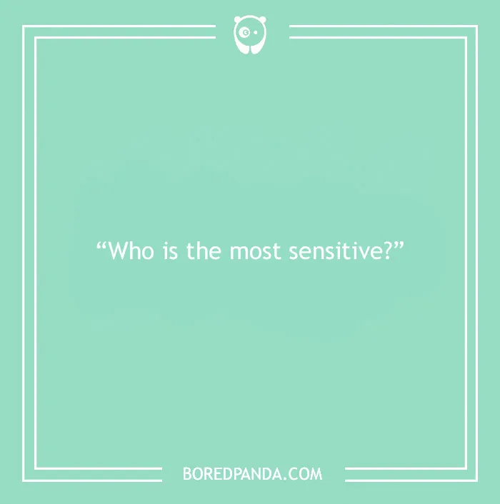 Question card asking who is the most sensitive, part of paranoia questions to find out what people think.