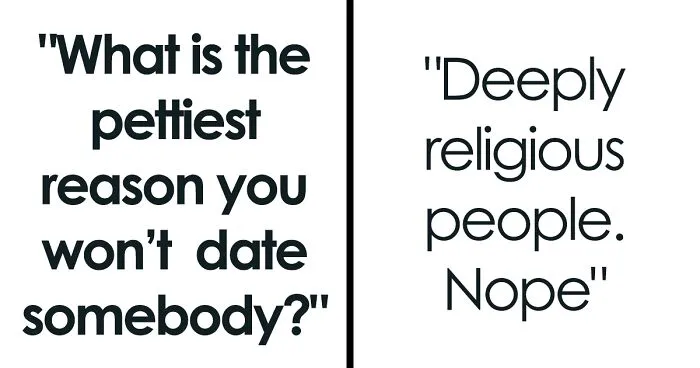 30 Hilarious Yet Petty Reasons People Won’t Date Someone, As Shared By Folks Online