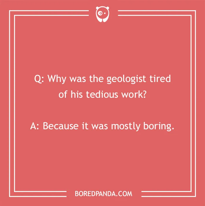 Geology joke about a geologist's work being boring, from Bored Panda.
