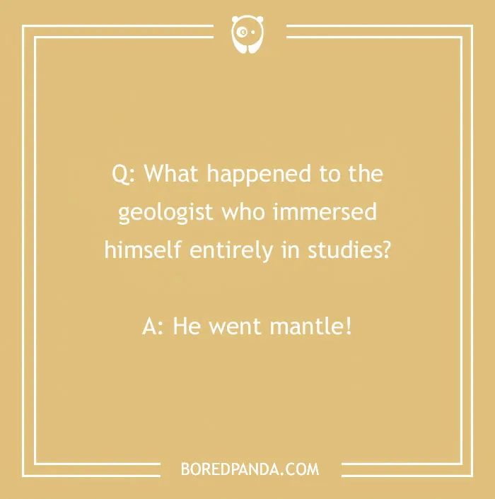 Rock joke about a geologist going mantle, presented on a yellow background from Bored Panda.