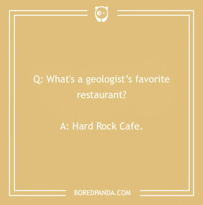 Text on image with rock joke: "What's a geologist’s favorite restaurant? Hard Rock Cafe."