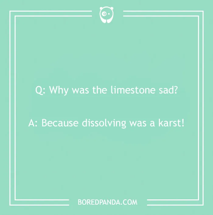 Rock joke in white text on a green background about limestone dissolving being a karst.
