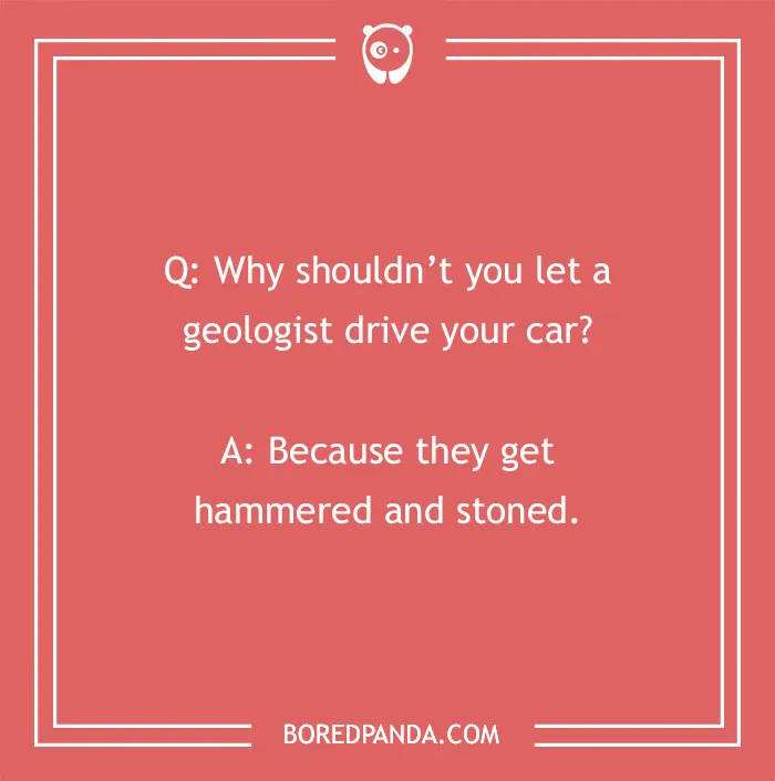 Joke image about geologists getting hammered and stoned, playing on rock humor.