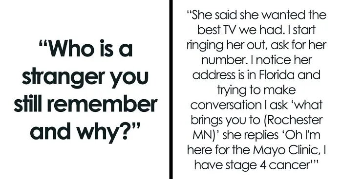 35 Stories About Incredibly Memorable Strangers, As Shared By People Online