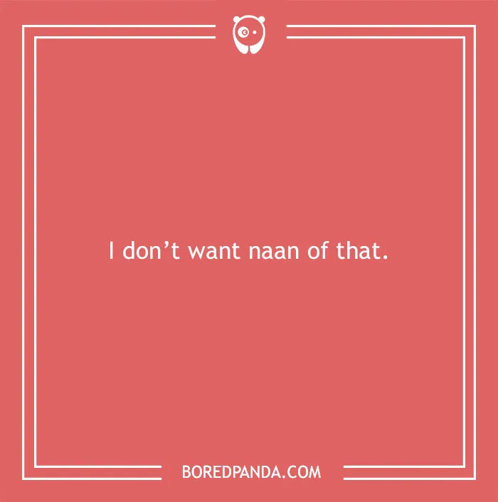 Text reads, "I don’t want naan of that," on a pink background. Bread pun from Bored Panda.