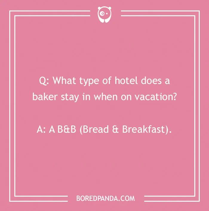 Bread puns joke about a baker staying in a Bread & Breakfast hotel, on a pink background.