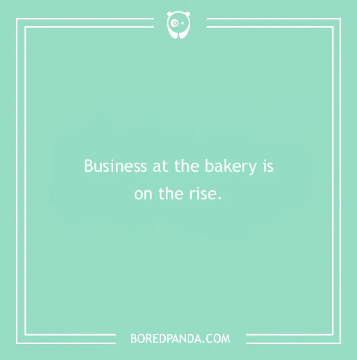 Bakery pun on a green background: "Business at the bakery is on the rise."