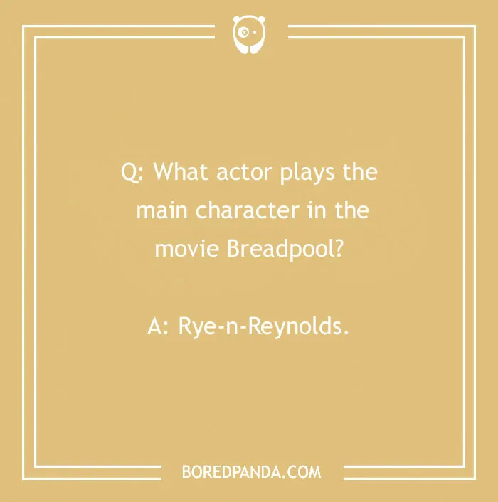 Bread pun joke about the movie "Breadpool" with a play on "Rye-n-Reynolds."