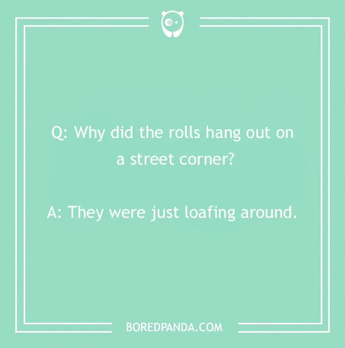 Bread pun joke about rolls loafing around displayed on a teal background.