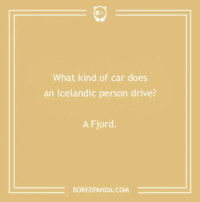 Text on a beige background reads: "What kind of car does an Icelandic person drive? A Fjord." Featuring funny country jokes.