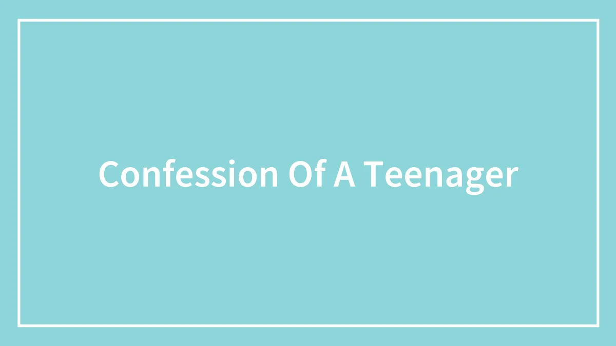 Confession Of A Teenager