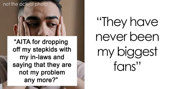 "Am I A Jerk For Dropping Off My Stepkids With My In-Laws And Saying They're Not My Problem?"