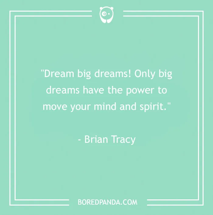 136 Moving Quotes That Will Inspire You To Dream Big