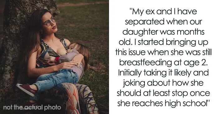 Dad Is Fed Up With Ex-Wife Breastfeeding 7 Y.O Daughter And Saying She’ll Stop “When She’s Ready”