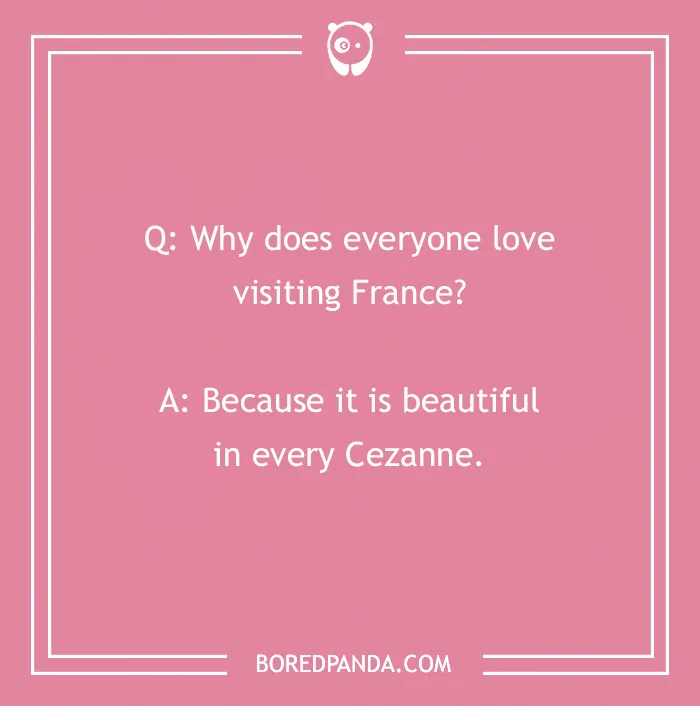 French joke about why everyone loves visiting France, with a pun on Cezanne, displayed on a pink background.