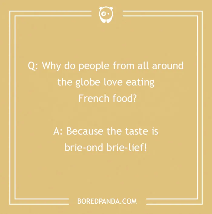 French joke about the love for French food, with a pun on "brie-ond" to illustrate humor.