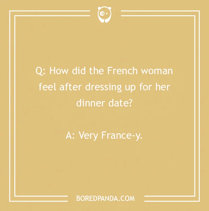 A French joke on a yellow background with playful wordplay: "How did the French woman feel after dressing up? Very France-y."