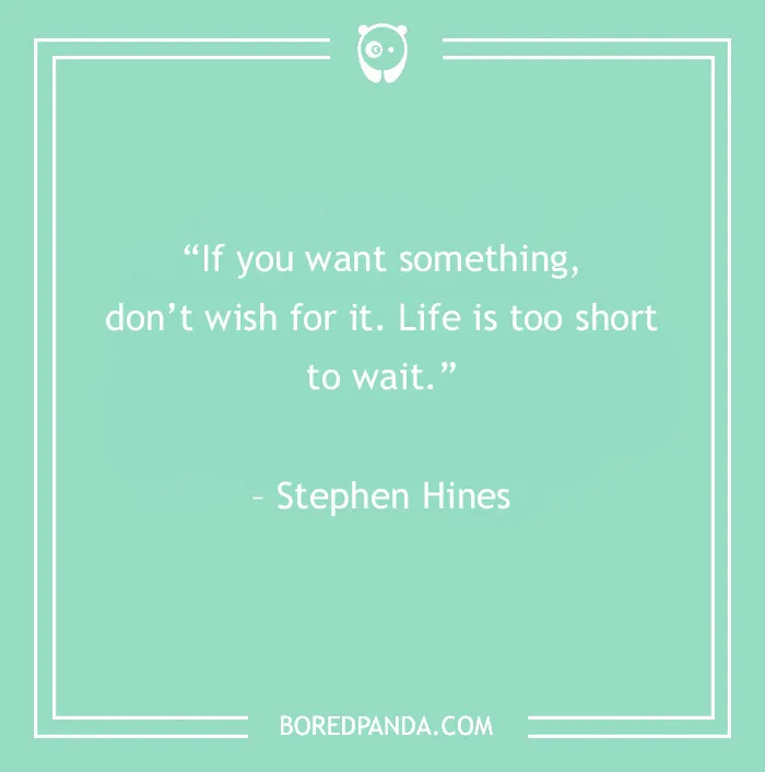 120 Life Is Short Quotes To Learn To Be In The Moment