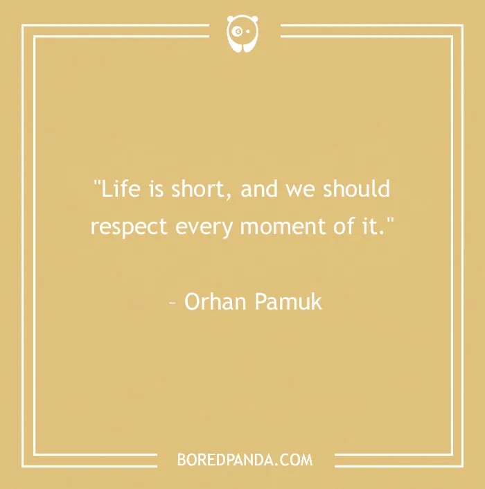 120 Life Is Short Quotes To Learn To Be In The Moment