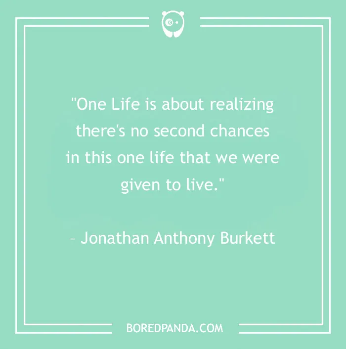120 Life Is Short Quotes To Learn To Be In The Moment