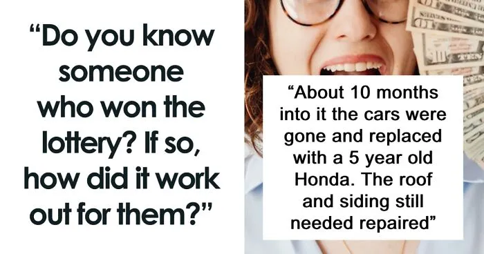  22 Stories Of People Who Won The Lottery And Instantly Fell Victim To The Lottery Curse