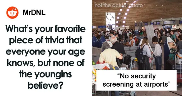 35 Trivia-Worthy Facts About The Past That May Leave New Generations Shook