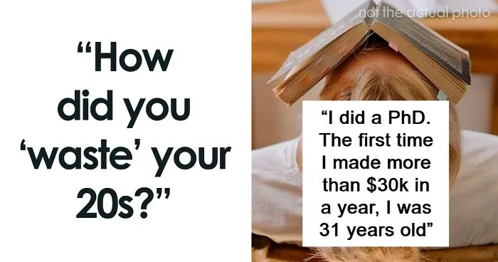 30 People Get Honest About The Ways They Ruined Their 20s And It May Be Your Wakeup Call