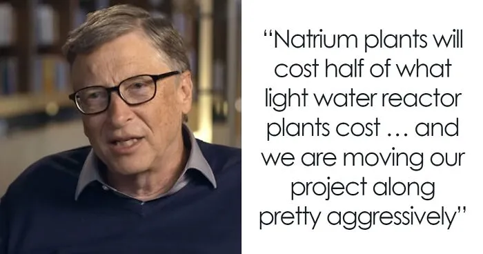 Bill Gates’ TerraPower Set To Break Ground On Next-Gen Nuclear Plant In June And Finish By 2030
