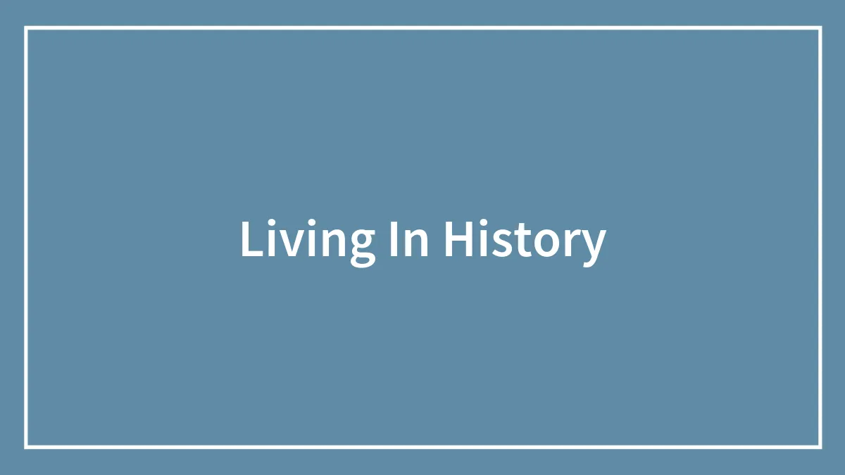 Living In History