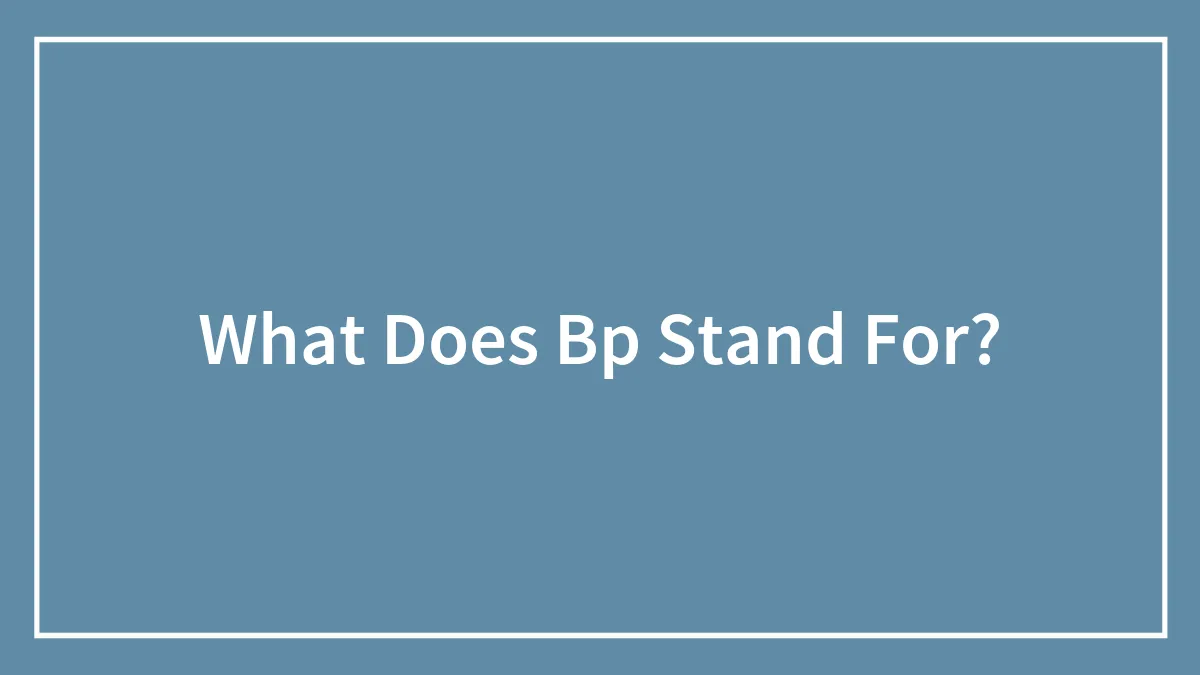 What Does Bp Stand For?