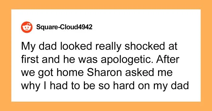 Dad Is Crushed After Daughter Calls Him Out For Abandoning Her In Favor Of His New Marriage