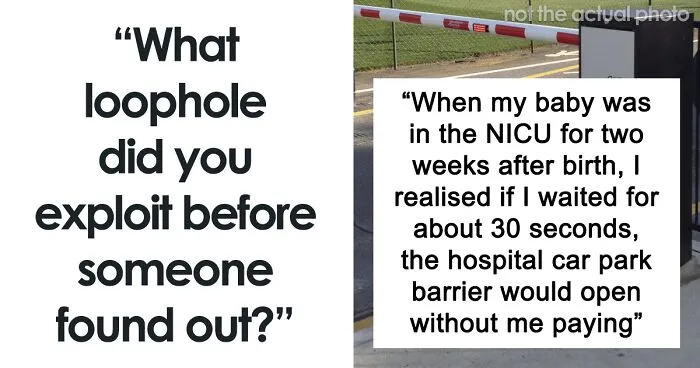 "What Loophole Did You Exploit Before Someone Found Out?" (35 Answers)
