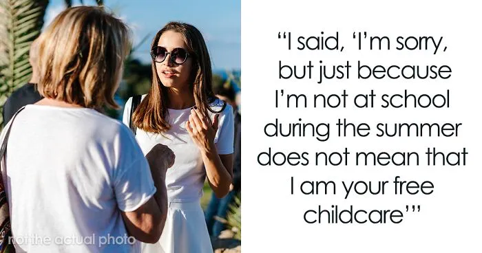 Woman Tells Neighbor She Will Not Be Her Free Babysitter Over The Summer, Drama Ensues