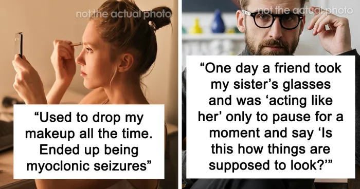 35 Things People Assumed Were Normal About Their Bodies Until Someone Pointed Out Otherwise