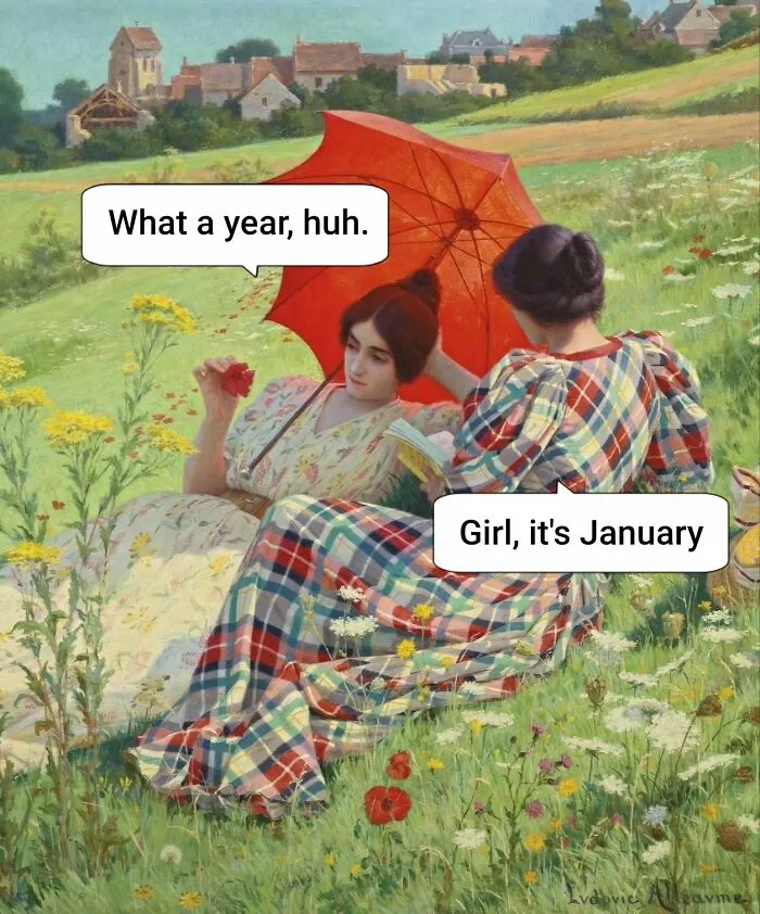 A painting perfectly suited for memes shows two women in a field with text, one saying What a year, huh and the other, Girl, its January.